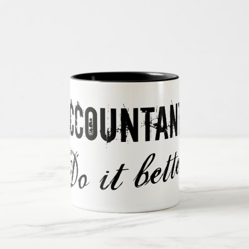 Accountants do it better _ Office humor gift idea Two_Tone Coffee Mug