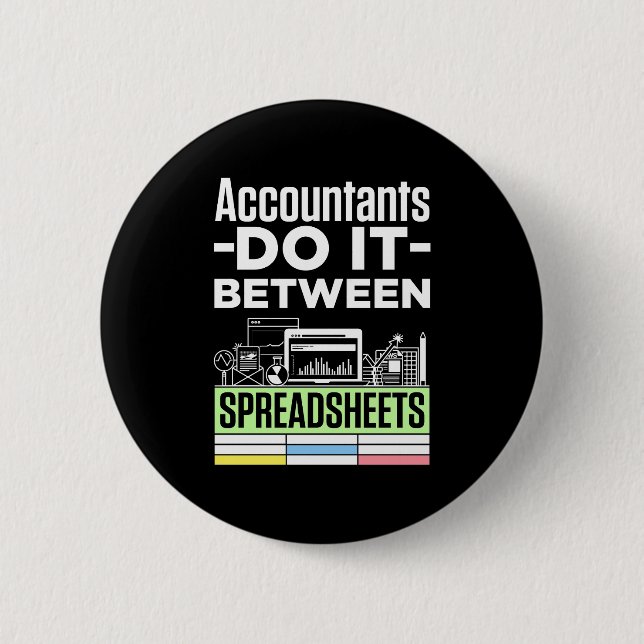 Accountants Do It Between Spreadsheets Funny CPA Button (Front)