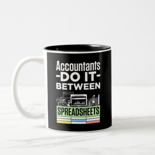 Accountants Do It Between Spreadsheets Funny CPA Two_Tone Coffee Mug