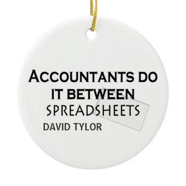 Accountants do it! ceramic ornament