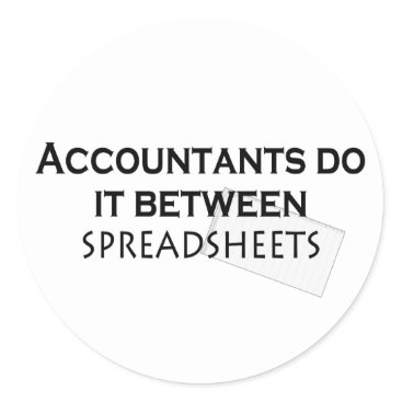 Accountants do it! classic round sticker