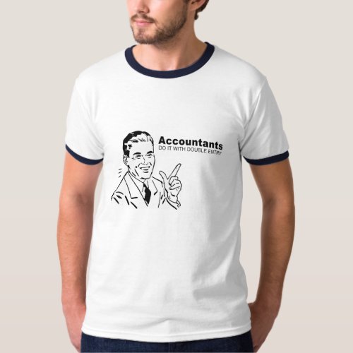 Accountants do it with double entry T_Shirt