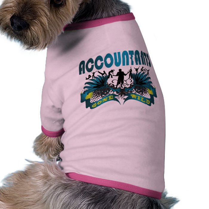 Accountants Gone Wild Doggie T shirt