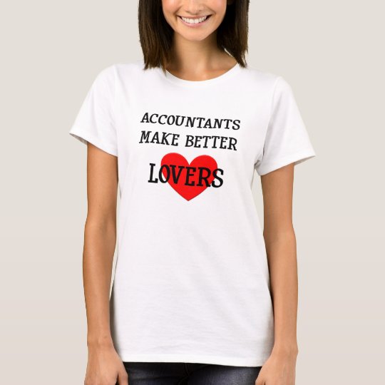 Accountants Make Better Lovers Women's T Shirt