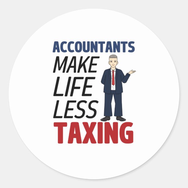 Accountants Make Life Less Taxing  Classic Round S Classic Round Sticker (Front)