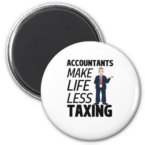 Accountants Make Life Less Taxing Magnet