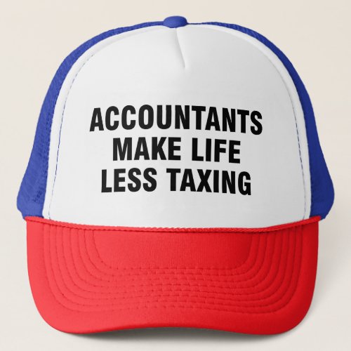 Accountants make life less taxing trucker hat