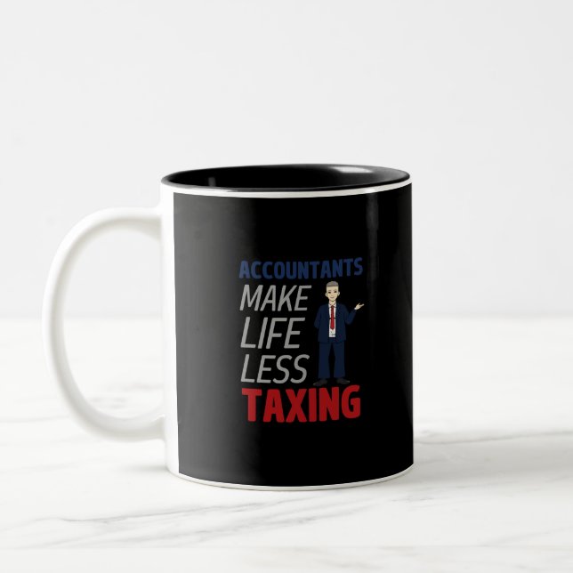 Accountants Make Life Less Taxing  Two-Tone Coffee Two-Tone Coffee Mug (Left)