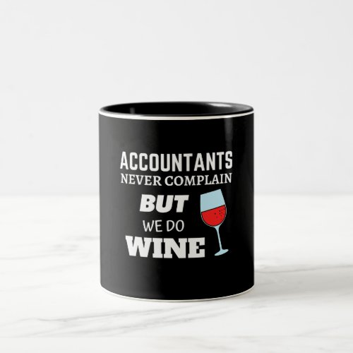 Accountants Never Complain But Do Wine Gift Two_Tone Coffee Mug