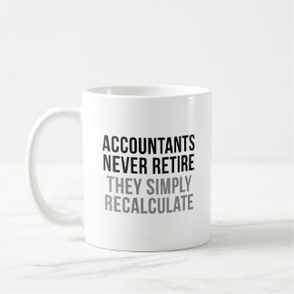 Accountants Never Retire Coffee Mug