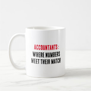Accountants: Where numbers meet their match Coffee Mug