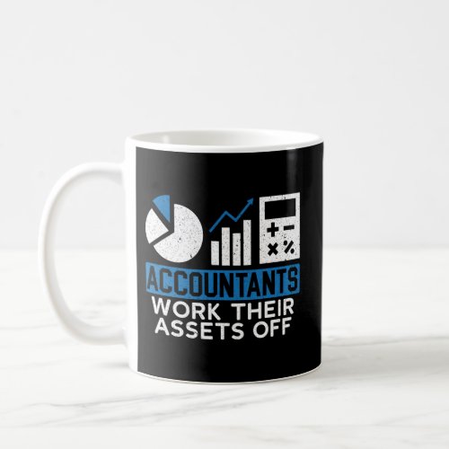 Accountants Work Their Assets Off Accounting Accou Coffee Mug