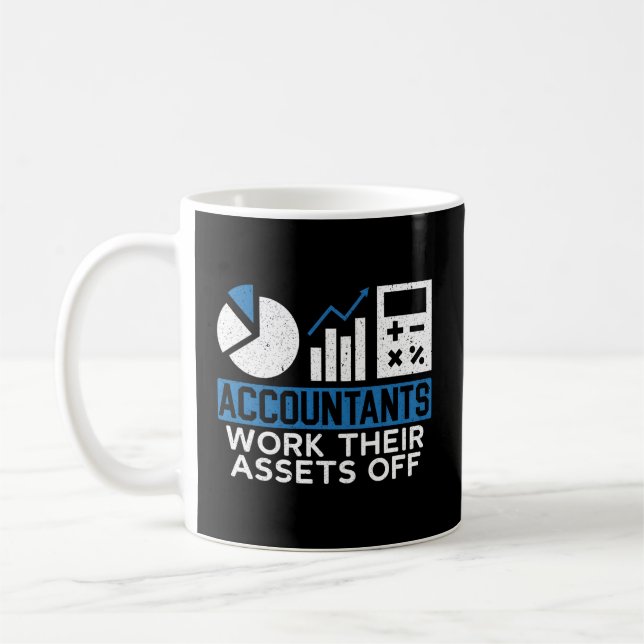 Accountants Work Their Assets Off Accounting Accou Coffee Mug (Left)