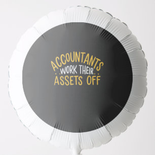 Accountants Work Their Assets Off Balloon