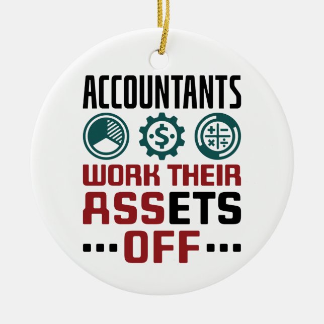 Accountants Work Their Assets Off CPA Accounting Ceramic Ornament (Front)