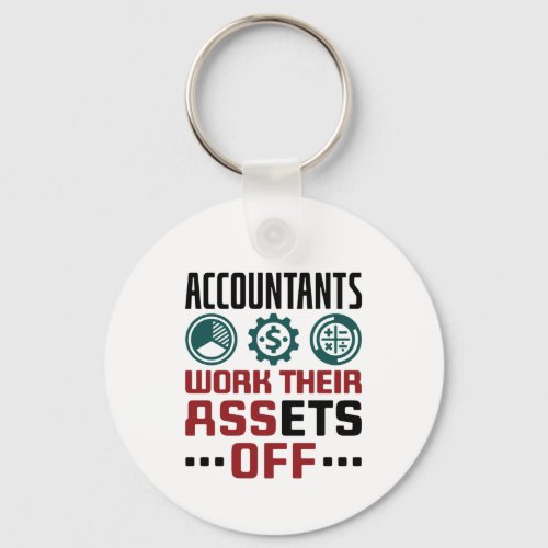 Accountants Work Their Assets Off CPA Accounting Keychain