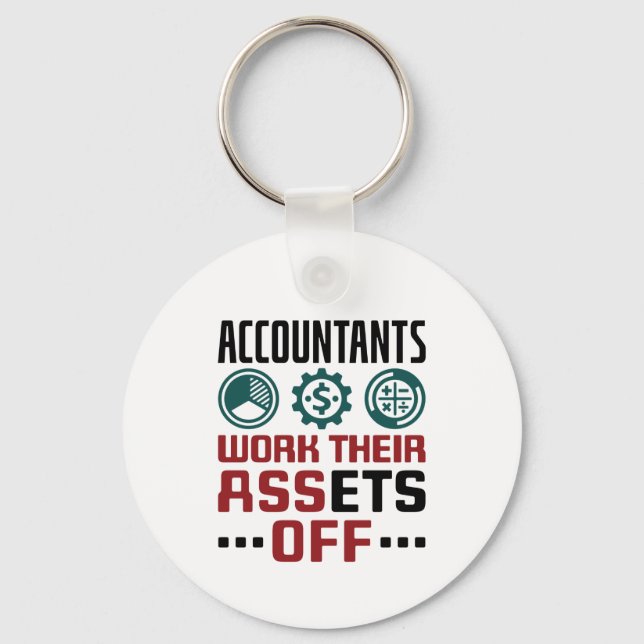 Accountants Work Their Assets Off CPA Accounting Keychain (Front)