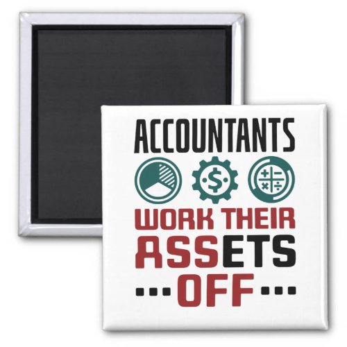 Accountants Work Their Assets Off CPA Accounting Magnet