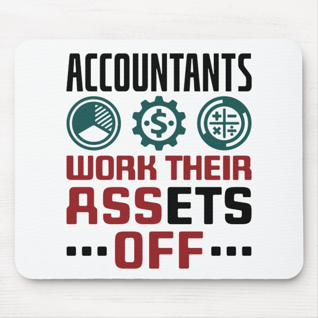Accountants Work Their Assets Off CPA Accounting Mouse Pad (Front)