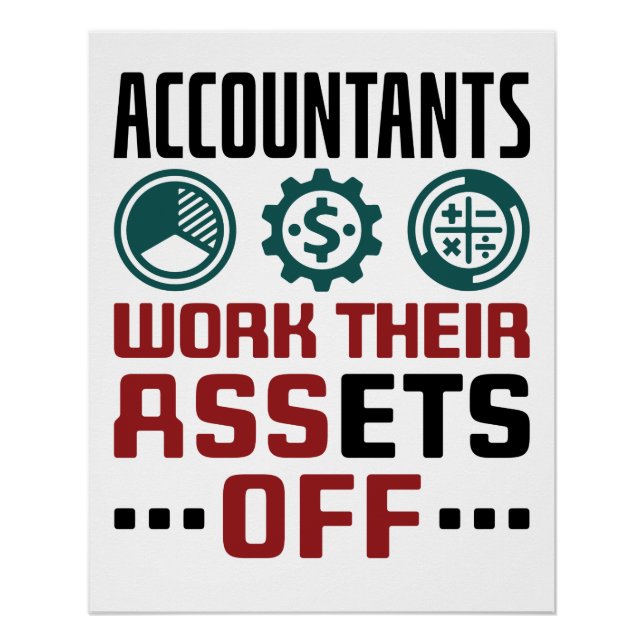 Accountants Work Their Assets Off CPA Accounting Poster (Front)
