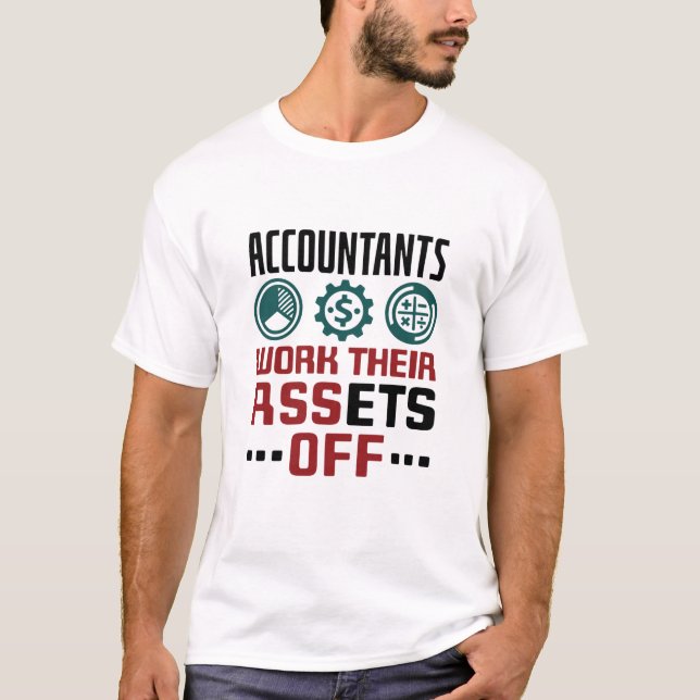 Accountants Work Their Assets Off CPA Accounting T-Shirt (Front)