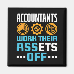 Accountants Work Their Assets Off Funny CPA Magnet
