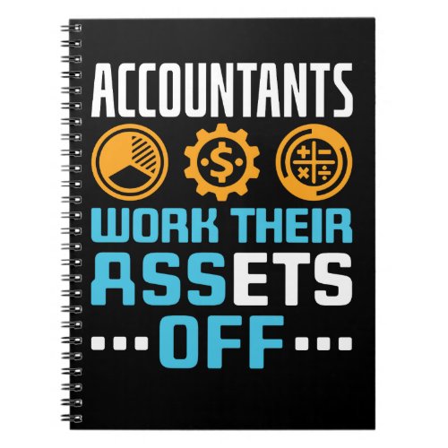 Accountants Work Their Assets Off Funny CPA Notebook