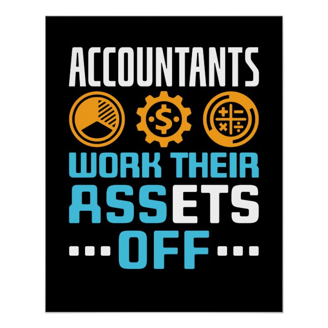 Accountants Work Their Assets Off Funny CPA Poster (Front)
