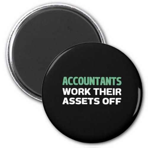 Accountants work their Assets off Magnet