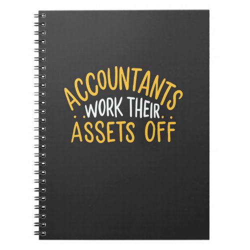 Accountants Work Their Assets Off Notebook
