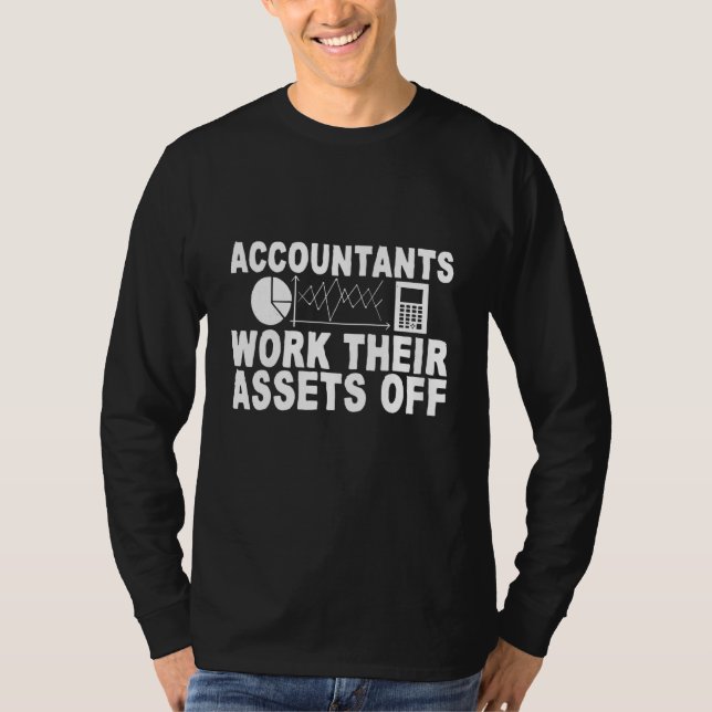 Accountants Work Their Assets Off T-Shirt (Front)
