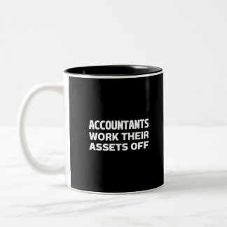 Accountants work their Assets off Two-Tone Coffee Mug