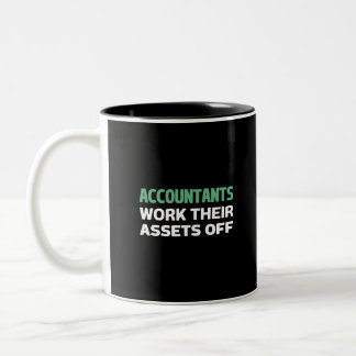 Accountants work their Assets off Two-Tone Coffee Mug