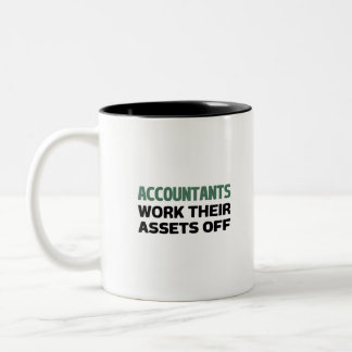 Accountants work their Assets off Two-Tone Coffee Mug