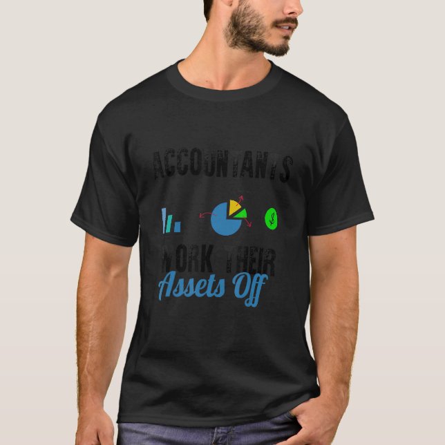 Accountants Works Their Assets Off Accounting Book T-Shirt (Front)