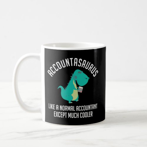 Accountasaurus Accountant Cpa Bookkeeper Finance Coffee Mug
