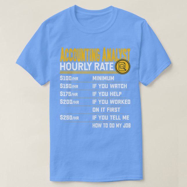 Accounting Analyst Hourly Rate CPA Accountant Acco T-Shirt (Design Front)