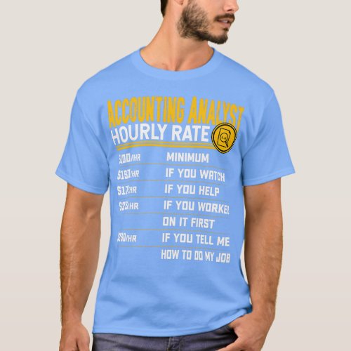 Accounting Analyst Hourly Rate CPA Accountant Acco T_Shirt