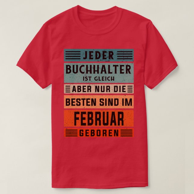 Accounting Birthday February born accountant T-Shirt (Design Front)