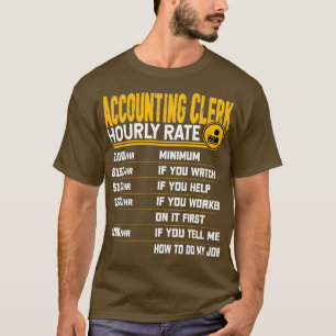 Accounting Clerk Hourly Rate Funny Account Assista T-Shirt