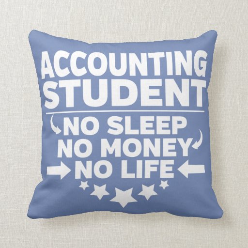 Accounting College Student No Life or Money Throw Pillow