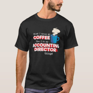 Accounting Director and Coffee T-Shirt