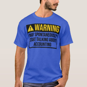 Accounting Funny Warning For Accountant T-Shirt