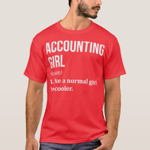 Accounting Girl Funny Saying for Women T-Shirt