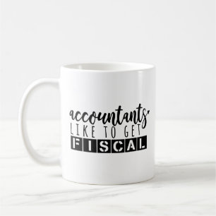 Accounting Humor - Accountant Like To get Fiscal Coffee Mug