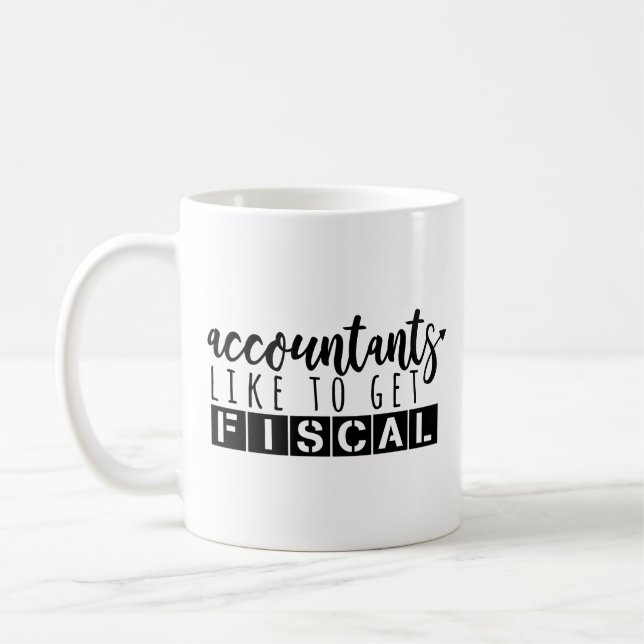 Accounting Humor - Accountant Like To get Fiscal Coffee Mug (Left)