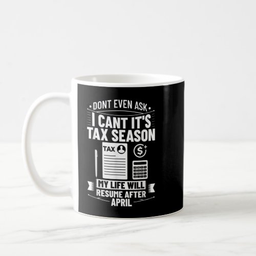 Accounting Humor Tax Payer I Cant Its Tax Season  Coffee Mug