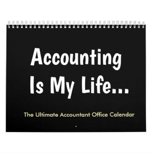 Accounting Is My Life   Humor   Accountant Office Calendar