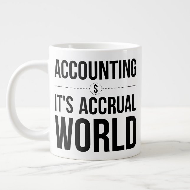 Accounting It's Accrual World - Office Meeting Giant Coffee Mug (Left)