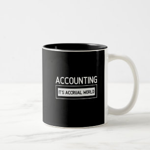 Accounting it's accrual world Two-Tone coffee mug